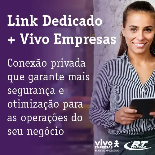 Link Dedicado + Vivo Empresas Conexão privada que garante mais segurança e otimização para as operações do seu negócio