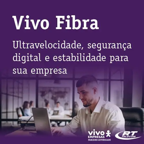 Vivo Fibra - Ultravelocidade, segurança digital e estabilidade para sua empresa