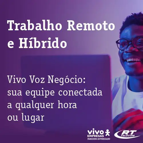 Trabalho Remoto e Híbrido Vivo Voz Negócio: sua equipe conectada a qualquer hora ou lugar